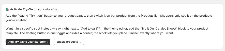 Activate Try-On on your storefront — add the floating button, then enable it per product